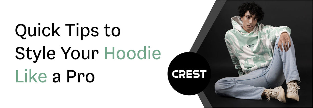 Quick Tips to Style Your Hoodie Like a Pro by Crest Clothing